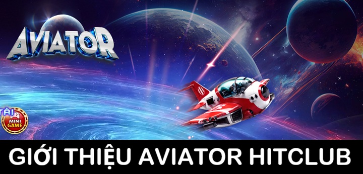 Mô tả trò chơi Aviator Hitclub