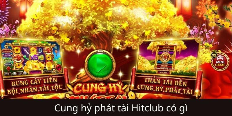Bí quyết chơi Cung hỷ phát tài bách Hitclub thắng bách trúng
