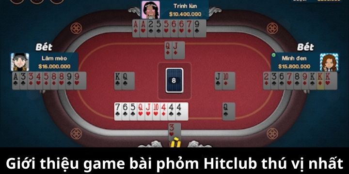 Phỏm Hitclub là trò chơi dân gian hấp dẫn nhất thị trường 