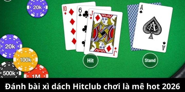 Xì dách Hitclub là một trong những trò chơi dân gian lôi cuốn 