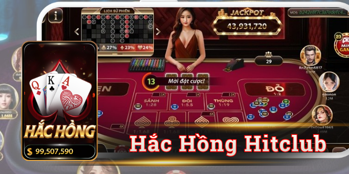 Hắc Hồng Hitclub - Con game gây sốt với mức thưởng cực cao
