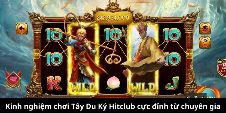 Kinh nghiệm chơi Tây Du Ký Hitclub cực đỉnh từ chuyên gia