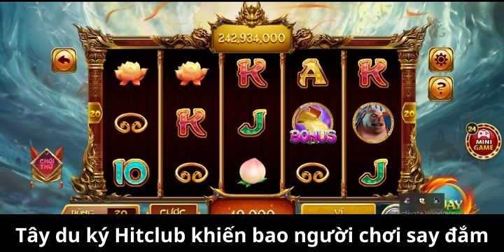 Tây du ký Hitclub là slotgame săn thưởng đỉnh nhất 2026