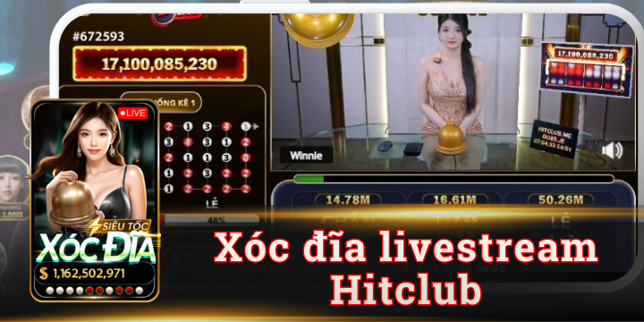 Xóc đĩa livestream Hitclub - Game đổi thưởng kiếm lời nhanh chóng