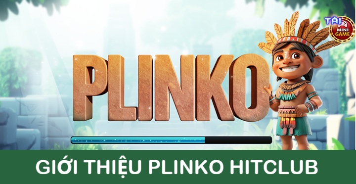 Nội dung mới mẻ, khó đoán của Plinko Hitclub